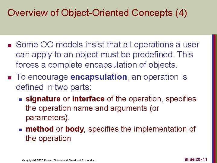 Overview of Object Oriented Concepts (4) n n Some OO models insist that all