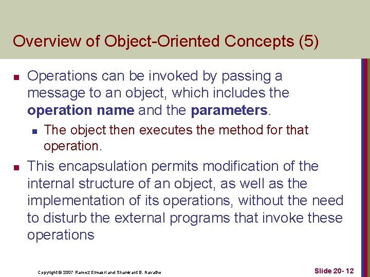 Overview of Object Oriented Concepts (5) n Operations can be invoked by passing a