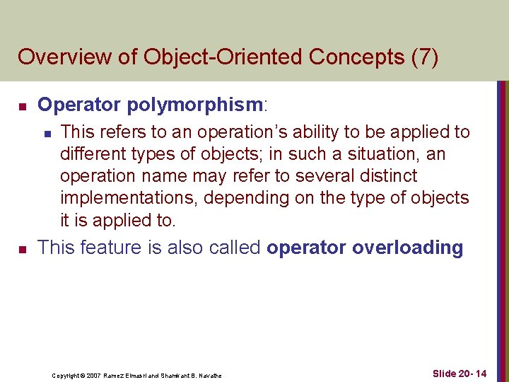 Overview of Object Oriented Concepts (7) n Operator polymorphism: n n This refers to