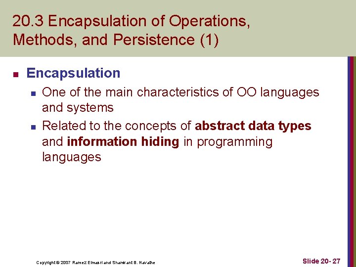 20. 3 Encapsulation of Operations, Methods, and Persistence (1) n Encapsulation n n One