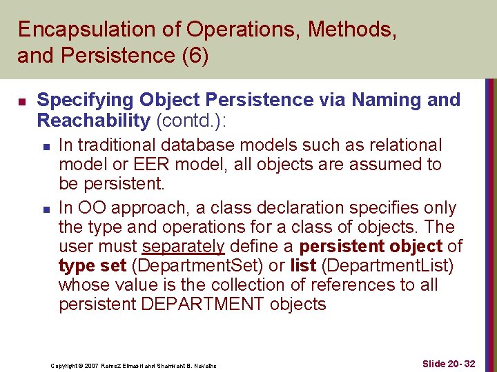 Encapsulation of Operations, Methods, and Persistence (6) n Specifying Object Persistence via Naming and