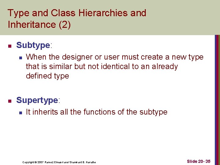 Type and Class Hierarchies and Inheritance (2) n Subtype: n n When the designer