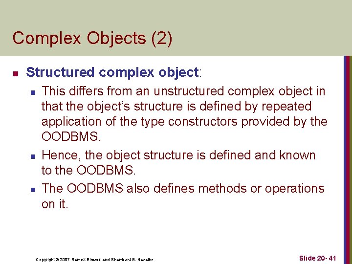 Complex Objects (2) n Structured complex object: n n n This differs from an