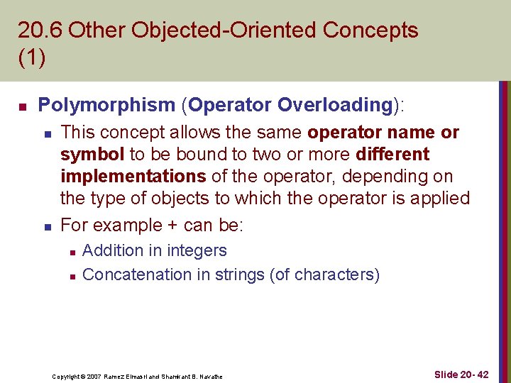 20. 6 Other Objected Oriented Concepts (1) n Polymorphism (Operator Overloading): n n This