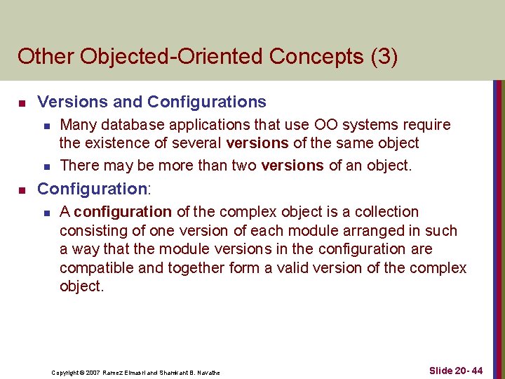 Other Objected Oriented Concepts (3) n Versions and Configurations n n n Many database