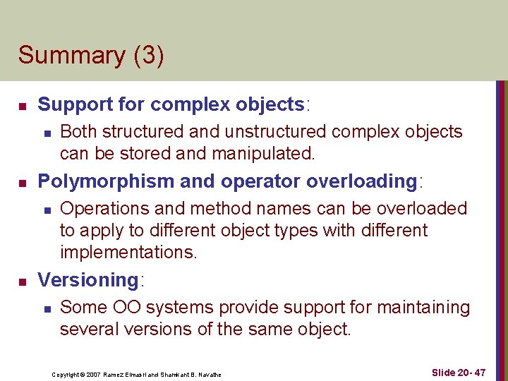 Summary (3) n Support for complex objects: n n Polymorphism and operator overloading: n