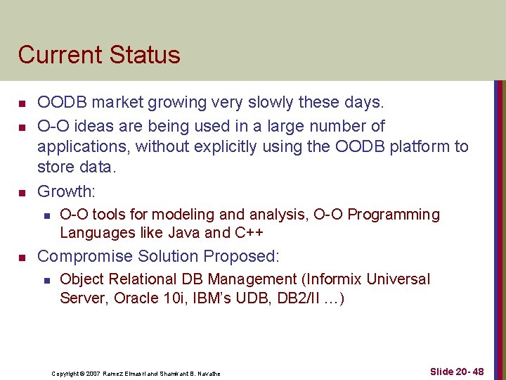 Current Status n n n OODB market growing very slowly these days. O O