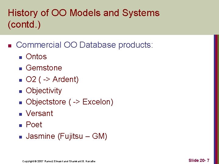 History of OO Models and Systems (contd. ) n Commercial OO Database products: n