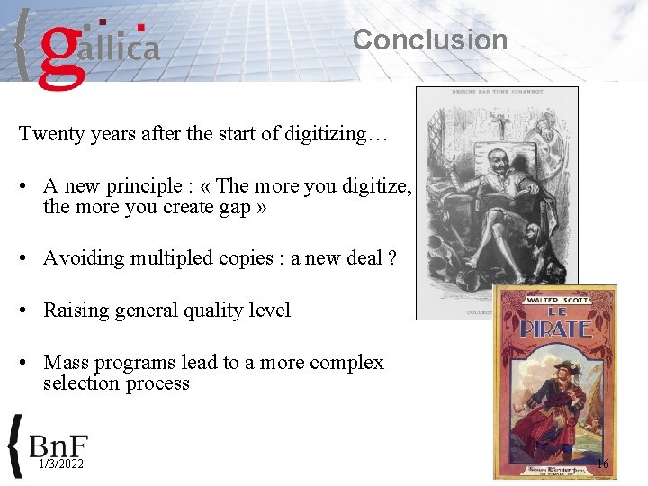 Conclusion Twenty years after the start of digitizing… • A new principle : «