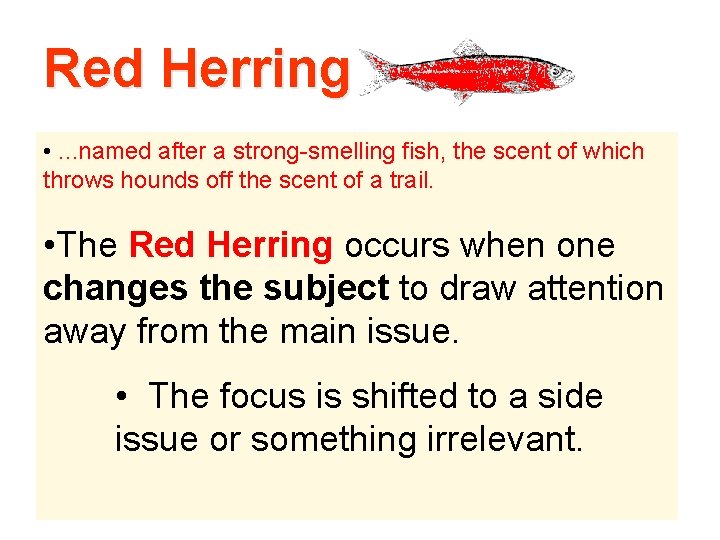 Red Herring • . . . named after a strong-smelling fish, the scent of