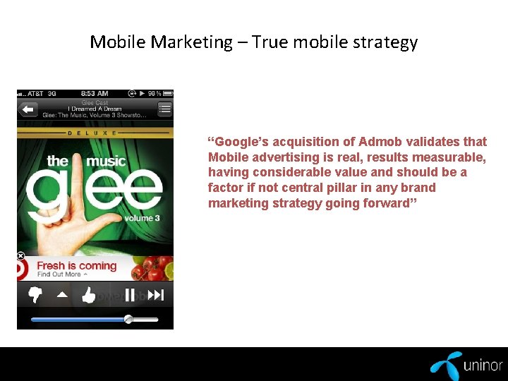 Mobile Marketing – True mobile strategy “Google’s acquisition of Admob validates that Mobile advertising