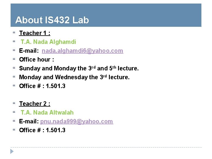 About IS 432 Lab Teacher 1 : T. A. Nada Alghamdi E-mail: nada. alghamdi