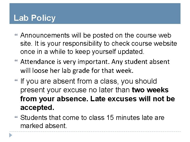 Lab Policy Announcements will be posted on the course web site. It is your