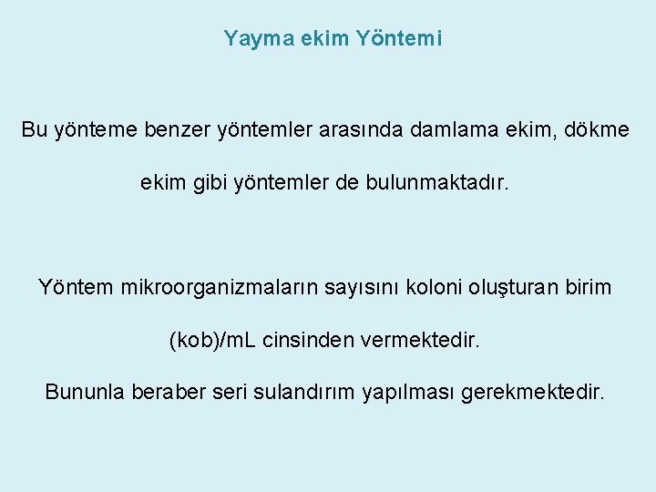 Yayma ekim Yöntemi Bu yönteme benzer yöntemler arasında damlama ekim, dökme ekim gibi yöntemler