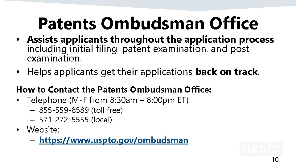 Patents Ombudsman Office • Assists applicants throughout the application process including initial filing, patent