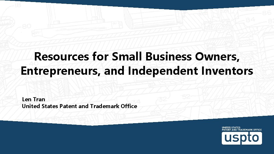 Resources for Small Business Owners, Entrepreneurs, and Independent Inventors Len Tran United States Patent