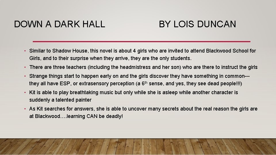 DOWN A DARK HALL BY LOIS DUNCAN • Similar to Shadow House, this novel