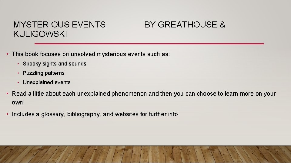 MYSTERIOUS EVENTS KULIGOWSKI BY GREATHOUSE & • This book focuses on unsolved mysterious events