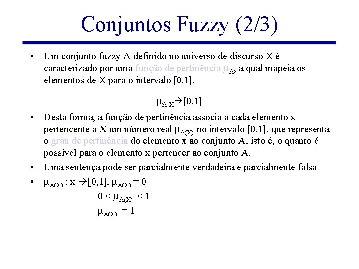 Conjuntos Fuzzy (2/3) • Um conjunto fuzzy A definido no universo de discurso X