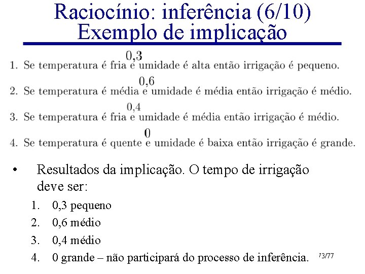 Raciocínio: inferência (6/10) Exemplo de implicação • Resultados da implicação. O tempo de irrigação