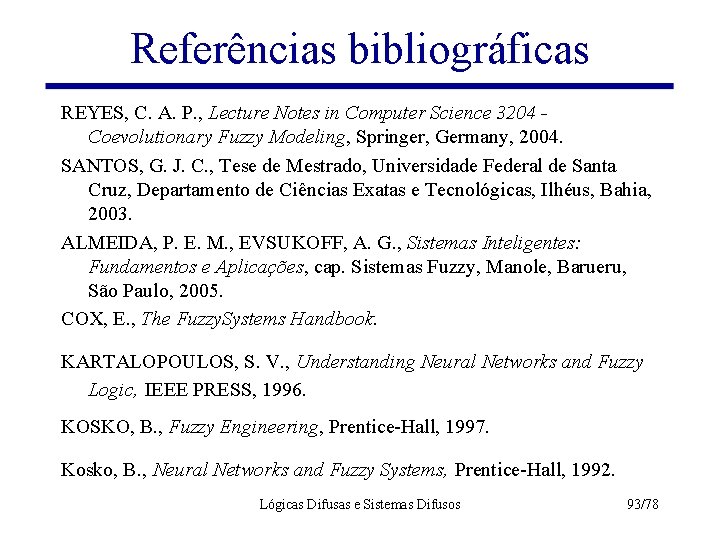 Referências bibliográficas REYES, C. A. P. , Lecture Notes in Computer Science 3204 Coevolutionary