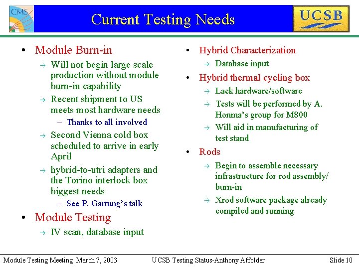 Current Testing Needs • Module Burn-in à à • Hybrid Characterization Will not begin