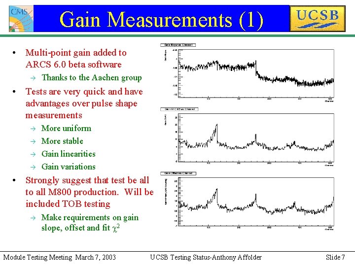 Gain Measurements (1) • Multi-point gain added to ARCS 6. 0 beta software à