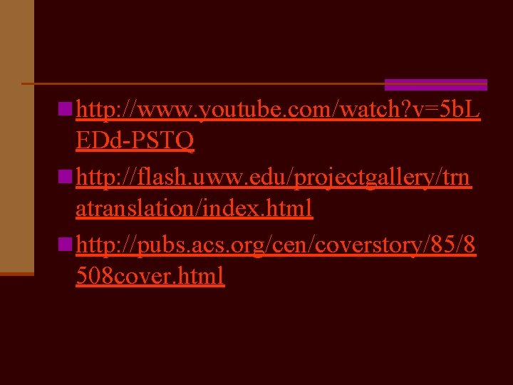 n http: //www. youtube. com/watch? v=5 b. L EDd-PSTQ n http: //flash. uww. edu/projectgallery/trn