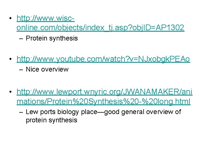  • http: //www. wisconline. com/objects/index_tj. asp? obj. ID=AP 1302 – Protein synthesis •