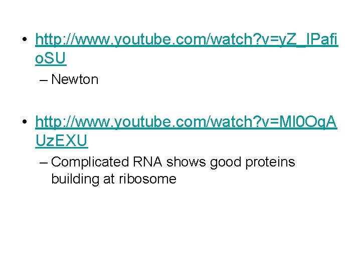  • http: //www. youtube. com/watch? v=y. Z_IPafi o. SU – Newton • http: