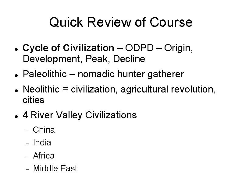 Quick Review of Course Cycle of Civilization – ODPD – Origin, Development, Peak, Decline