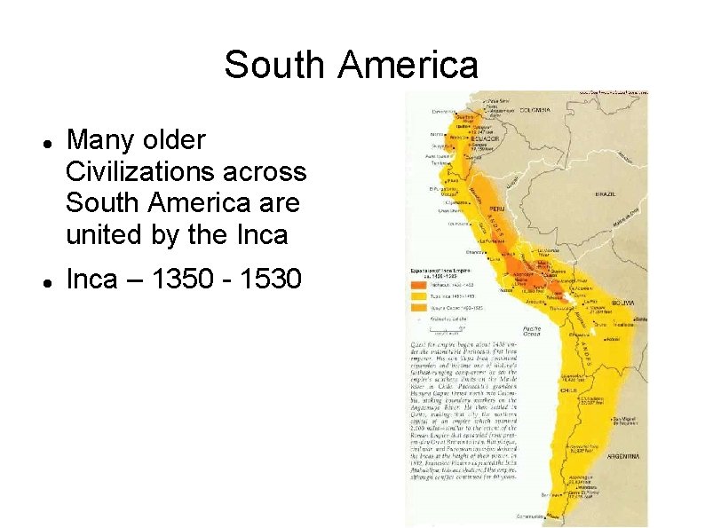 South America Many older Civilizations across South America are united by the Inca –
