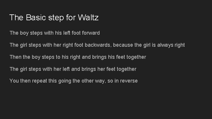 The Basic step for Waltz The boy steps with his left foot forward The