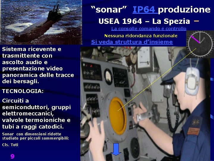 “sonar” IP 64 produzione USEA 1964 – La Spezia La consolle comando e controllo