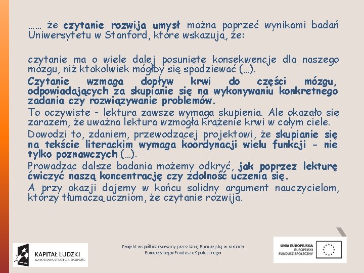 …… że czytanie rozwija umysł można poprzeć wynikami badań Uniwersytetu w Stanford, które wskazują,