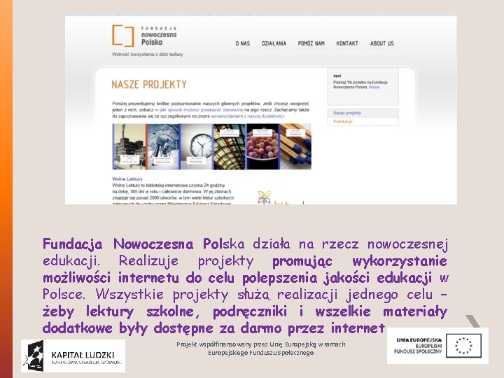 Fundacja Nowoczesna Polska działa na rzecz nowoczesnej edukacji. Realizuje projekty promując wykorzystanie możliwości internetu