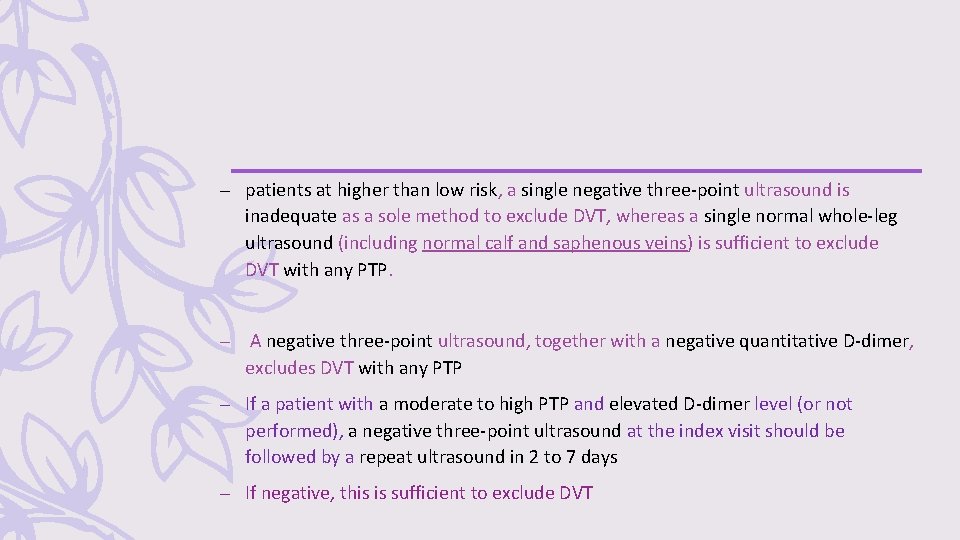 – patients at higher than low risk, a single negative three-point ultrasound is inadequate