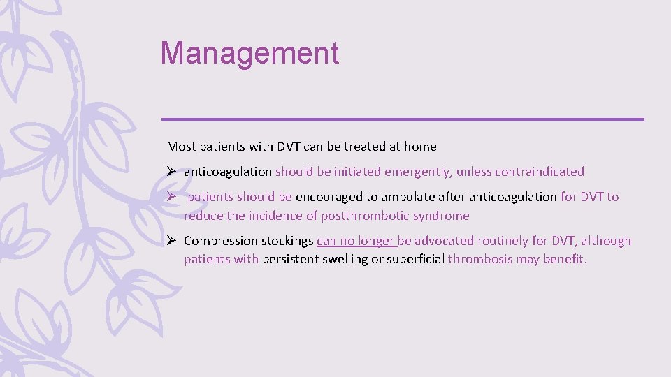 Management Most patients with DVT can be treated at home Ø anticoagulation should be