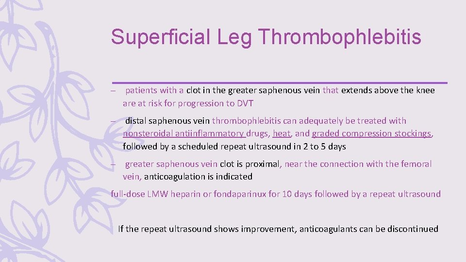 Superficial Leg Thrombophlebitis – patients with a clot in the greater saphenous vein that