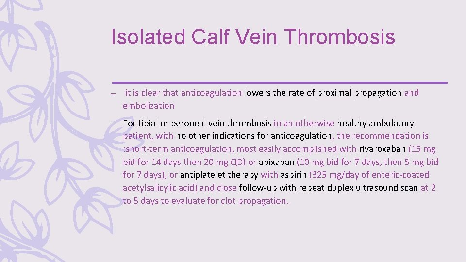 Isolated Calf Vein Thrombosis – it is clear that anticoagulation lowers the rate of