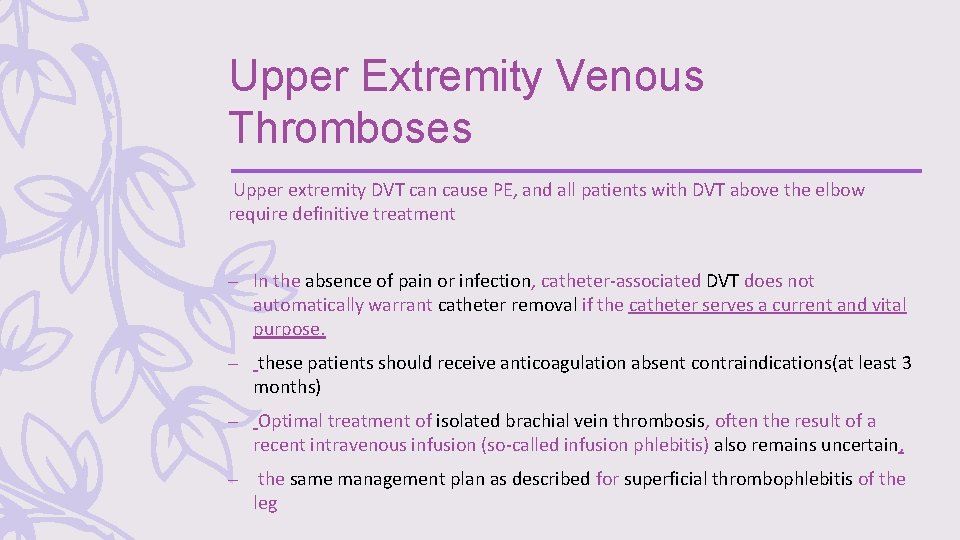 Upper Extremity Venous Thromboses Upper extremity DVT can cause PE, and all patients with