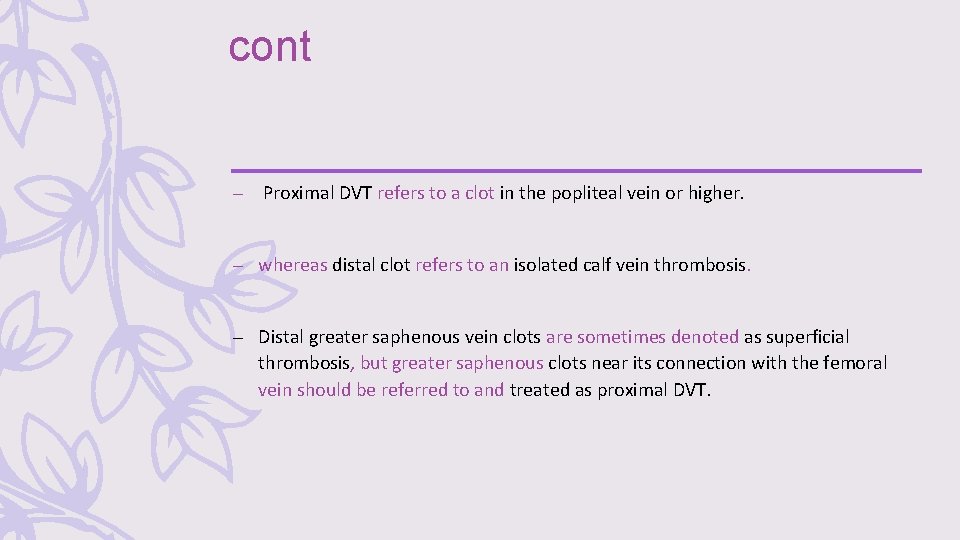 cont – Proximal DVT refers to a clot in the popliteal vein or higher.