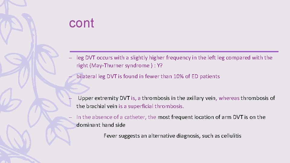 cont – leg DVT occurs with a slightly higher frequency in the left leg