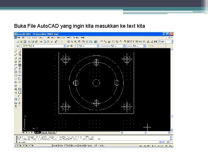 Buka File Auto. CAD yang ingin kita masukkan ke text kita 