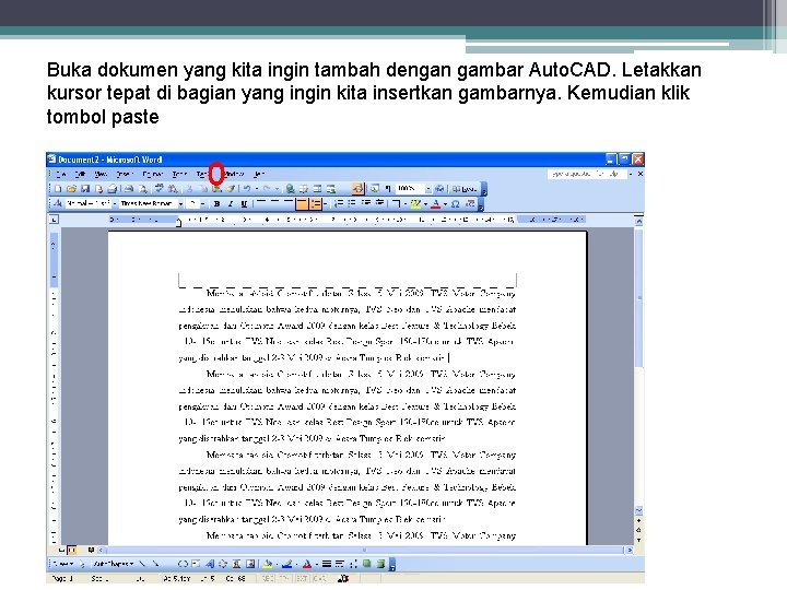 Buka dokumen yang kita ingin tambah dengan gambar Auto. CAD. Letakkan kursor tepat di