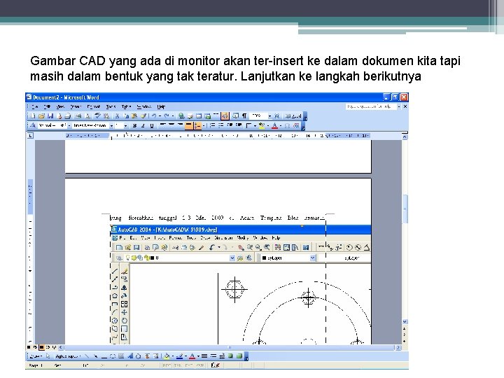 Gambar CAD yang ada di monitor akan ter-insert ke dalam dokumen kita tapi masih