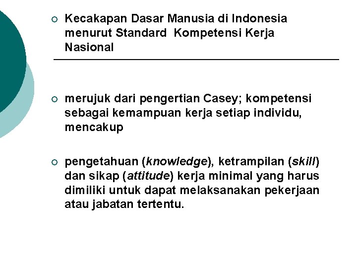 ¡ Kecakapan Dasar Manusia di Indonesia menurut Standard Kompetensi Kerja Nasional ¡ merujuk dari