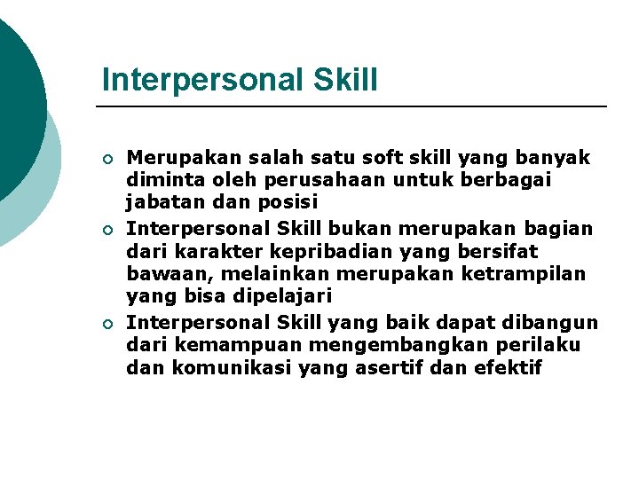 Interpersonal Skill ¡ ¡ ¡ Merupakan salah satu soft skill yang banyak diminta oleh