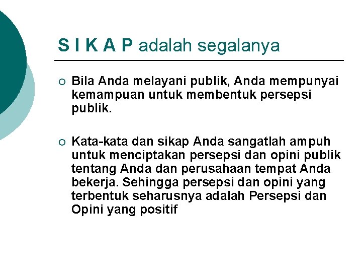 S I K A P adalah segalanya ¡ Bila Anda melayani publik, Anda mempunyai