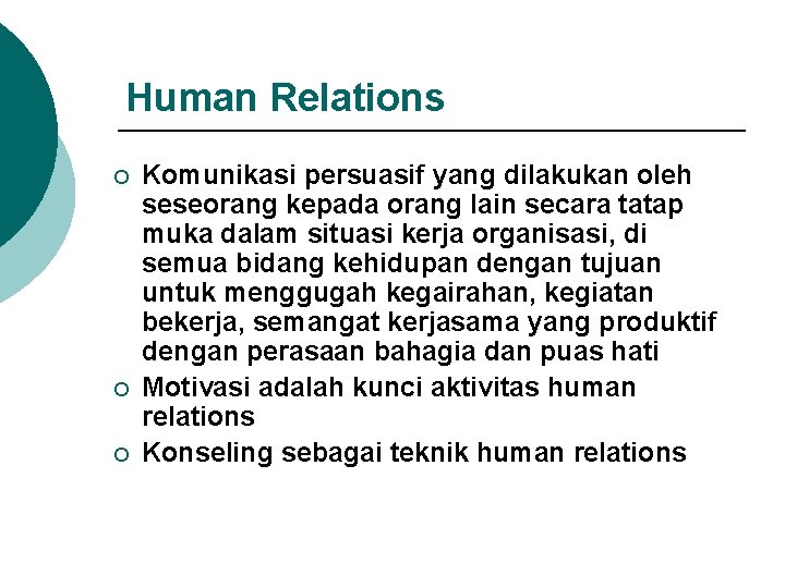 Human Relations ¡ ¡ ¡ Komunikasi persuasif yang dilakukan oleh seseorang kepada orang lain